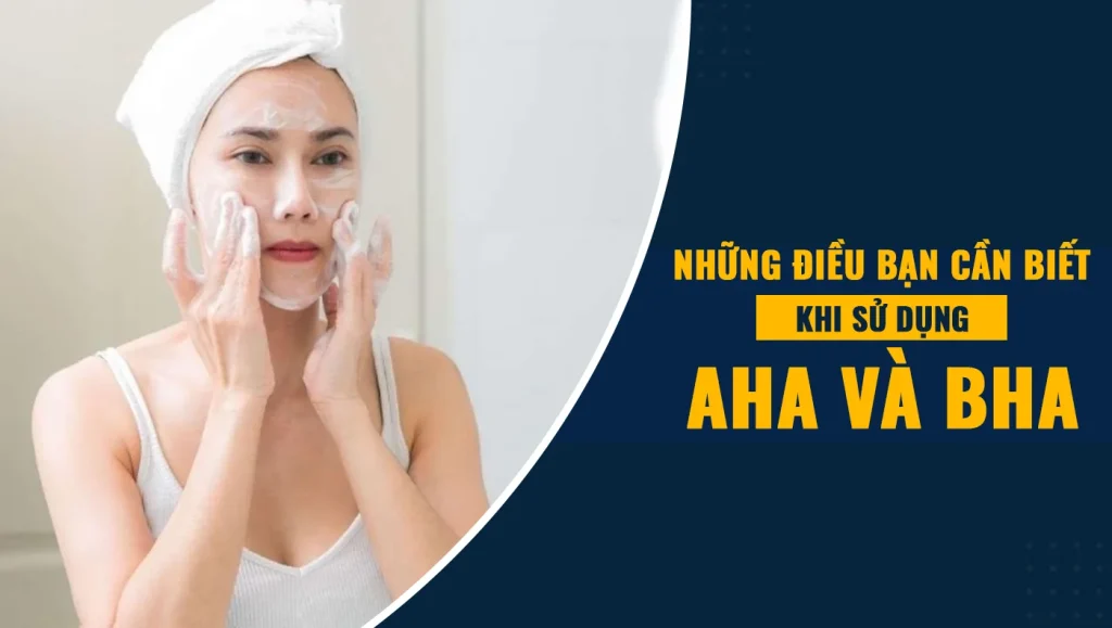 những điều cần biết khi sử dụng aha và bha